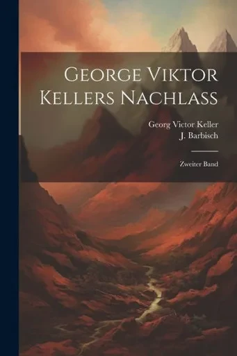 George Viktor Kellers Nachlass: Zweiter Band (German Edition)