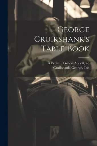 George Cruikshank's Table-Book