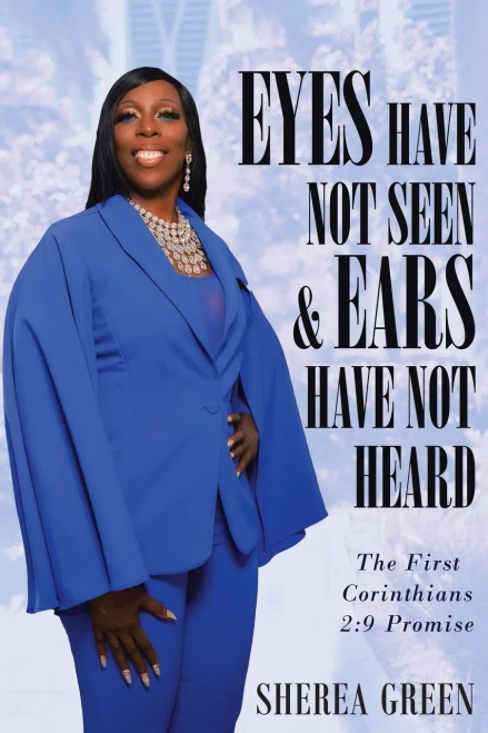 Eyes Have Not Seen & Ears Have Not Heard The First Corinthians 2: 9 Promise