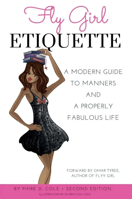 Fly Girl Etiquette: A Modern Guide To Manners And A Properly Fabulous Life