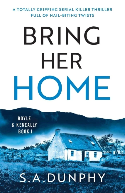 Bring Her Home: A Totally Chilling And Unputdownable Serial Killer Thriller