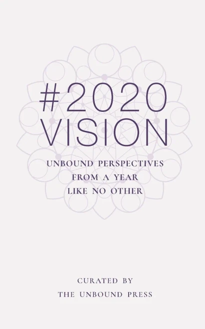 2020 Vision: Unbound Perspectives From A Year Like No Other - 9781913590192