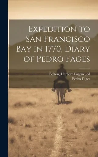 Expedition To San Francisco Bay In 1770, Diary Of Pedro Fages
