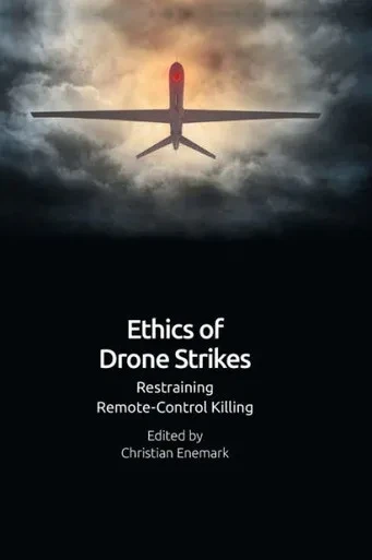Ethics Of Drone Strikes: Restraining Remote-Control Killing