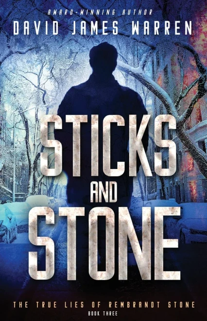 Sticks And Stone: A Time Travel Thriller (The True Lies Of Rembrandt Stone)