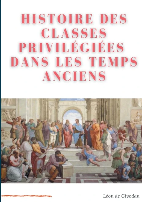 Histoire Des Classes Privilã©Giã©Es Dans Les Temps Anciens (French Edition)