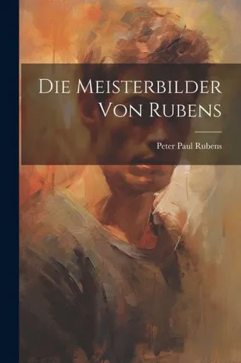 Die Meisterbilder Von Rubens (German Edition)