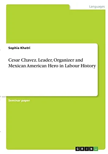 Cesar Chavez. Leader, Organizer And Mexican American Hero In Labour History
