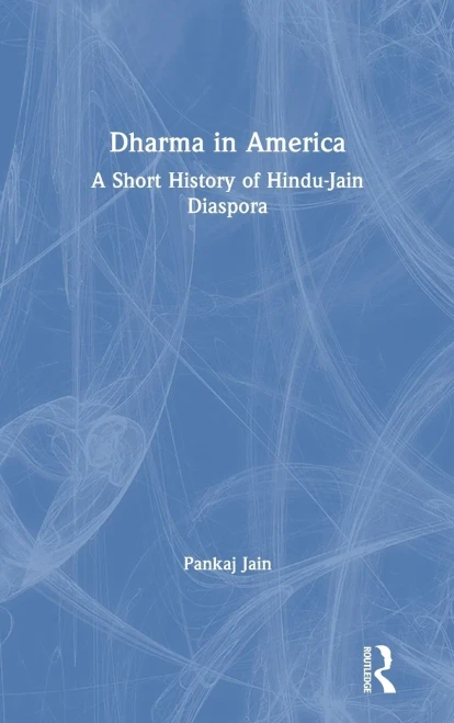 Dharma In America: A Short History Of Hindu-Jain Diaspora