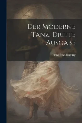 Der Moderne Tanz, Dritte Ausgabe (German Edition)