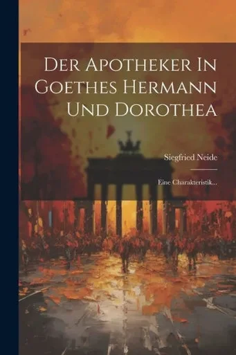 Der Apotheker In Goethes Hermann Und Dorothea: Eine Charakteristik... (German Edition)