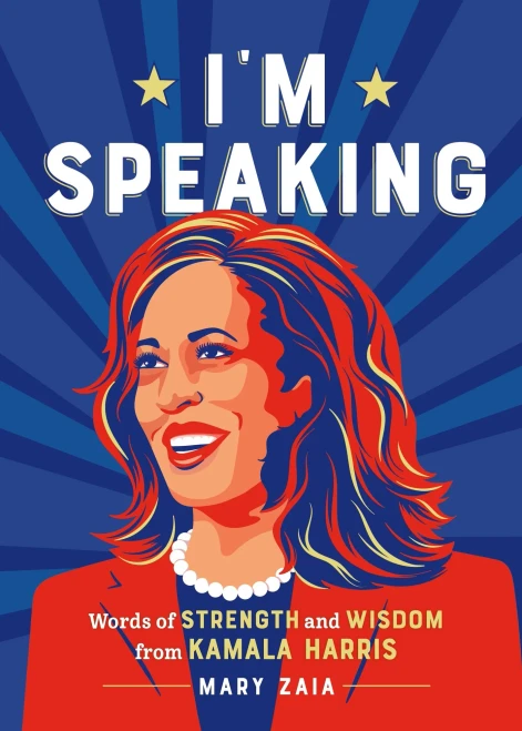 I'M Speaking: Words Of Strength And Wisdom From Vice President Kamala Harris