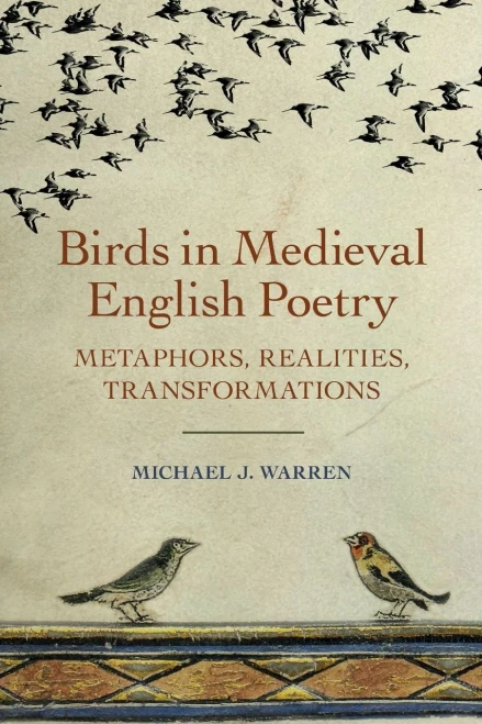 Birds In Medieval English Poetry: Metaphors, Realities, Transformations (Nature And Environment In The Middle Ages, 2)