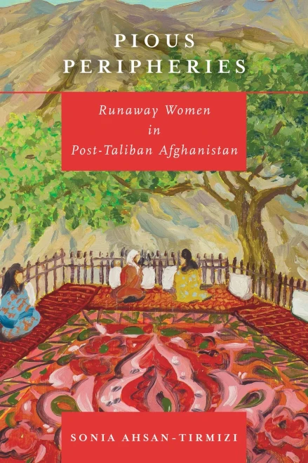 Pious Peripheries: Runaway Women In Post-Taliban Afghanistan - 9781503614703