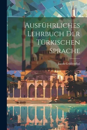 Ausführliches Lehrbuch Der Türkischen Sprache (German Edition)
