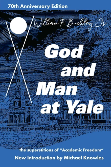 God And Man At Yale: The Superstitions Of 'Academic Freedom' - 9781684512362