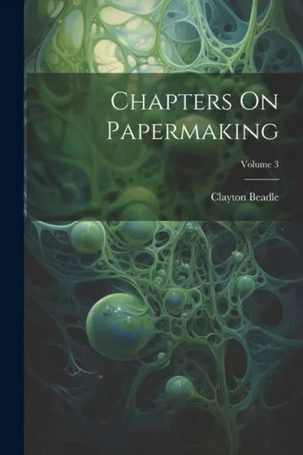 Chapters On Papermaking; Volume 3