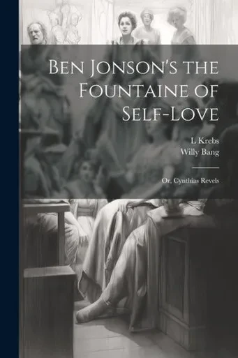 Ben Jonson's The Fountaine Of Self-Love: Or, Cynthias Revels