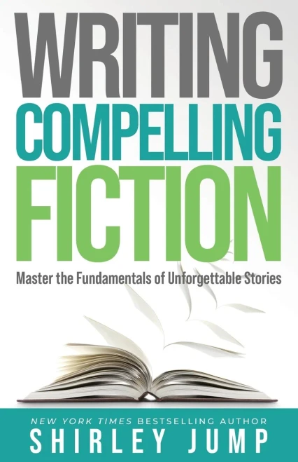 Writing Compelling Fiction: Master The Fundamentals Of Unforgettable Stories