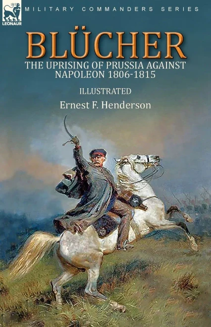 Blã¼Cher: The Uprising Of Prussia Against Napoleon 1806-1815 - 9781782829850
