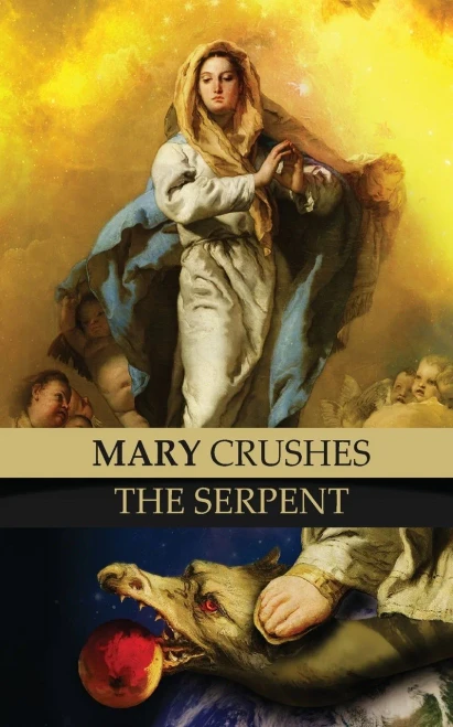 Mary Crushes The Serpent And Begone Satan!: Two Books In One - 9781945275692