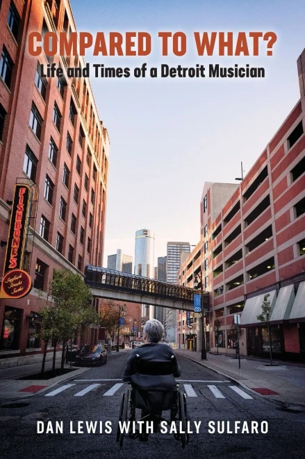 Compared To What?: The Life And Times Of A Detroit Mu Sician - 9781946274687