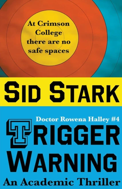 Trigger Warning: An Academic Thriller (Doctor Rowena Halley)