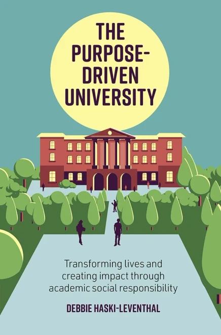 The Purpose-Driven University: Transforming Lives And Creating Impact Through Academic Social Responsibility