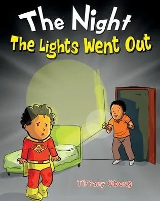 The Night The Lights Went Out: A Story That Promotes Family Time, Imagination & Unplugging