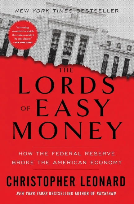 The Lords Of Easy Money: How The Federal Reserve Broke The American Economy