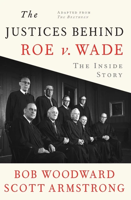 The Justices Behind Roe V. Wade: The Inside Story, Adapted From The Brethren