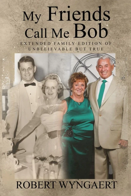 My Friends Call Me Bob: The Extended Family Edition Of Unbelievable But True