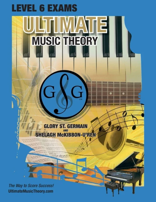 Level 6 Music Theory Exams Workbook - Ultimate Music Theory Supplemental Exam Series: Level 5, 6, 7 & 8 - Eight Exams In Each Workbook Plus Bonus ... 100%! (Ultimate Music Theory Exam Level)