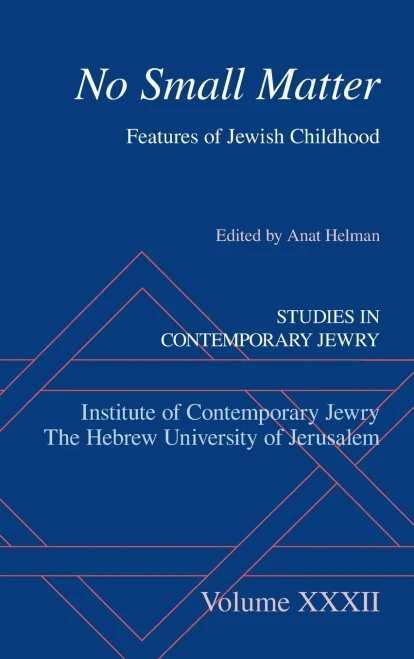 No Small Matter: Features Of Jewish Childhood (Studies In Contemporary Jewry)