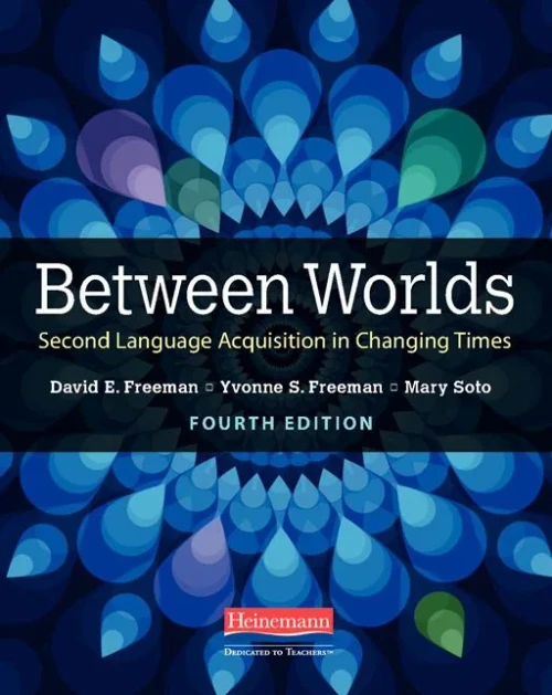 Between Worlds, Fourth Edition: Second Language Acquisition In Changing Times
