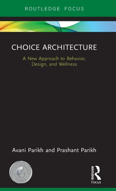 Choice Architecture: A New Approach To Behavior, Design, And Wellness