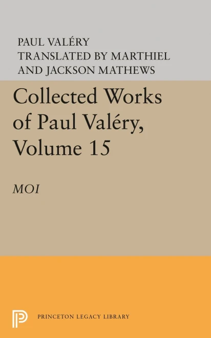 Collected Works Of Paul Valery, Volume 15: Moi
