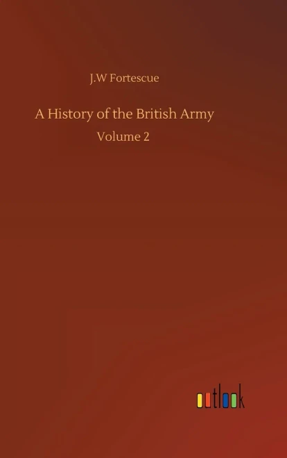A History Of The British Army: Volume 2