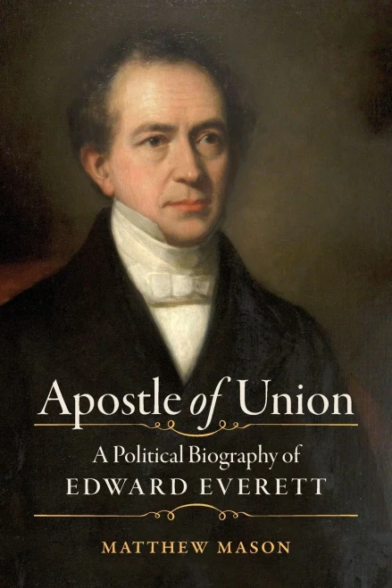 Apostle Of Union: A Political Biography Of Edward Everett (Civil War America)
