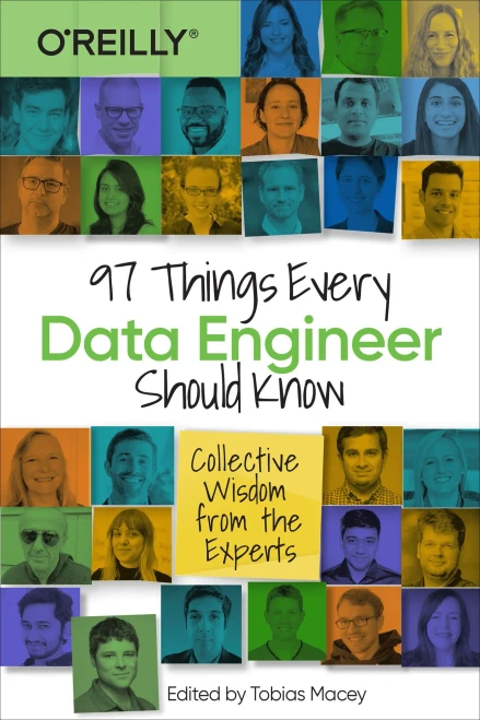 97 Things Every Data Engineer Should Know: Collective Wisdom From The Experts