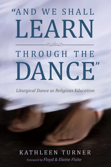 And We Shall Learn Through The Dance: Liturgical Dance As Religious Education
