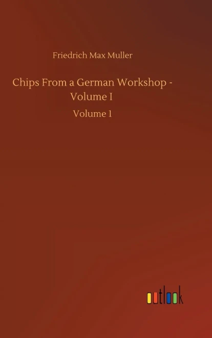 Chips From A German Workshop - Volume I: Volume 1