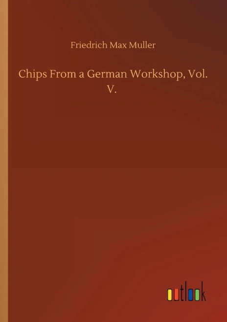 Chips From A German Workshop, Vol. V.