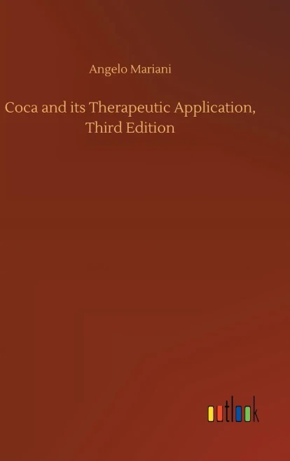 Coca And Its Therapeutic Application, Third Edition