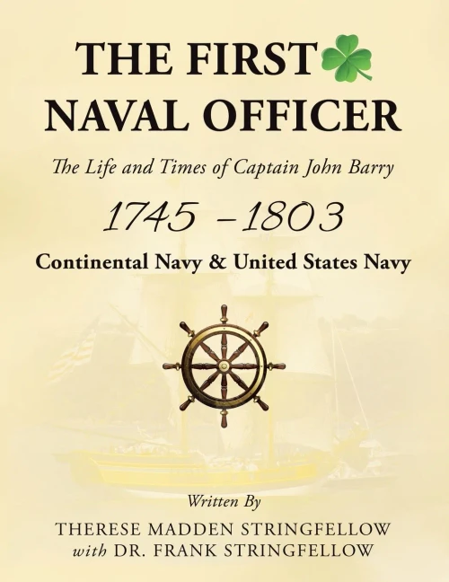 The First Naval Officer: The Life And Times Of Captain John Barry 1745 - 1803