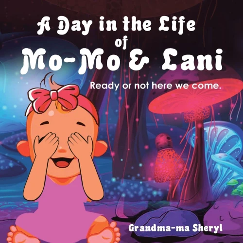 A Day In The Life Of Mo-Mo & Lani: Ready Or Not Here We Come. - 9781665523288