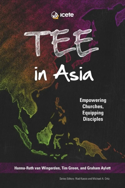 Tee In Asia: Empowering Churches, Equipping Disciples (Icete) - 9781839730658