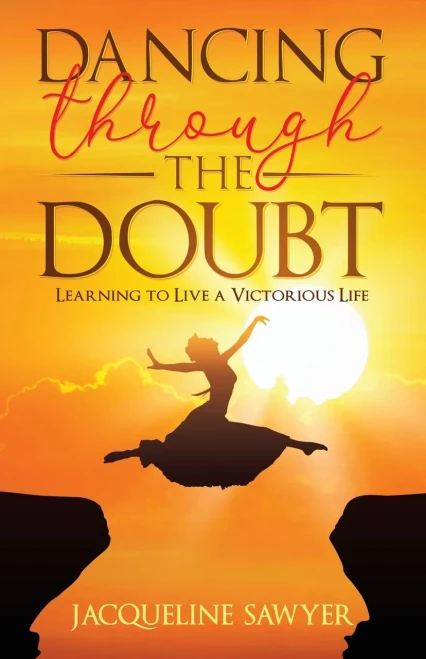Dancing Through The Doubt: Learning To Live A Victorious Life - 9781949826289