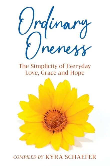 Ordinary Oneness: The Simplicity Of Everyday Love, Grace And Hope (Expansion)