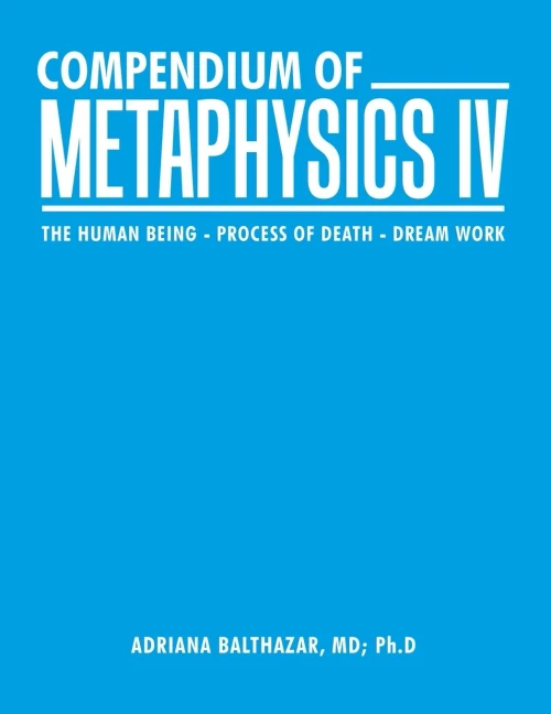 Compendium Of Metaphysics Iv: The Human Being - Process Of Death - Dream Work